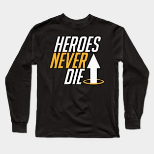 Heroes Never Die Long Sleeve T-Shirt